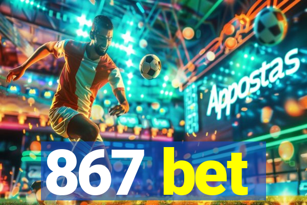 867 bet